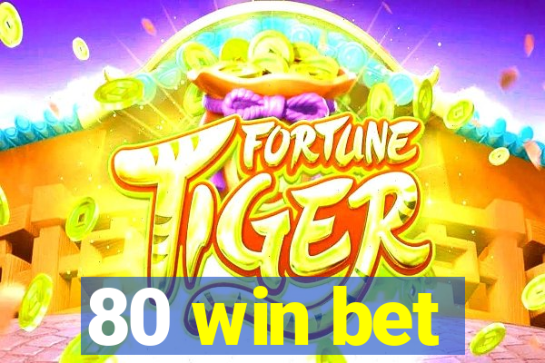 80 win bet